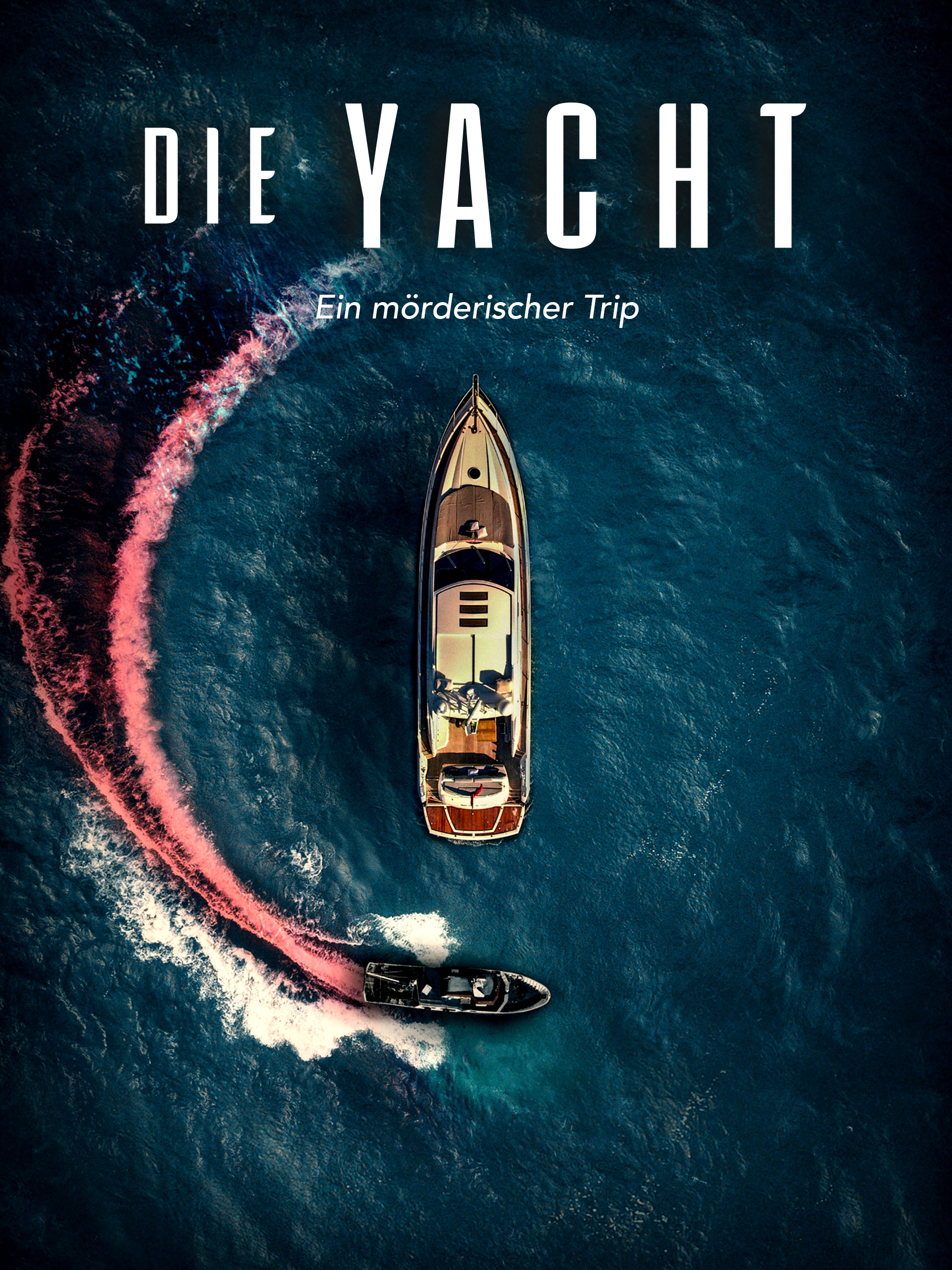 Cover zum Film: Die Yacht - Ein mörderischer Trip - Niemand kann ahnen, dass der Traumurlaub auf einer Luxusyacht zu einem tödlichen Albtraum wird…